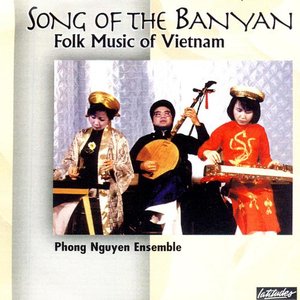 Song Of The Banyan: Folk Music of Vietnam