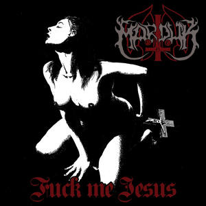 Fuck Me Jesus by Marduk