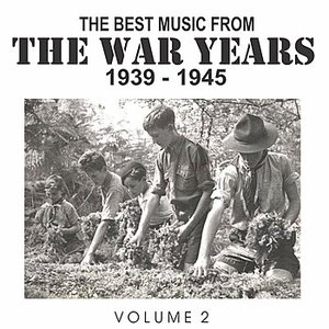 The Best Music from the War Years 1939 - 1945 Vol. 2