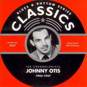 The Chronological Johnny Otis 1945-1947
