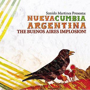 Sonido Martines Presents: Nueva Cumbia Argentina, The Buenos Aires Implosion