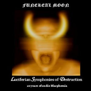 Luciferian Symphonies Of Destruction: 10 Years Of Audio Blasphemia