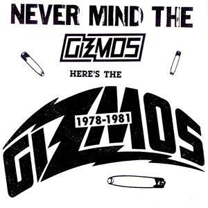 Never Mind the Sex Pistols Here's the Gizmos