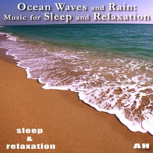 Ocean Waves and Rain: Music for Sleep and Relaxation