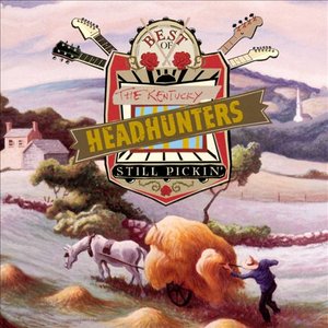 Best of the Kentucky Headhunters: Still Pickin'