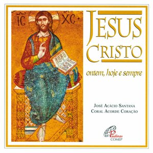 Jesus Cristo Ontem, Hoje e Sempre