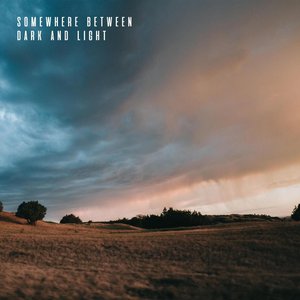 Somewhere Between Dark and Light