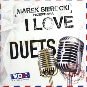 Marek Sierocki Przedstawia: I Love Duets (Tylko Hity)