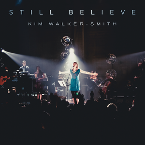 Kim Walker-Smith - Still Believe Lyrics - Zortam Music