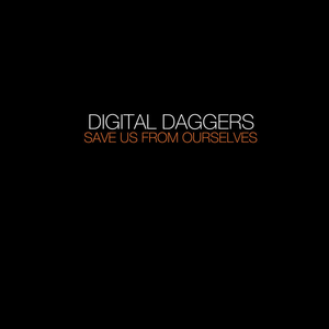 Digital Daggers - Save Us From Ourselves - Single - Zortam Music