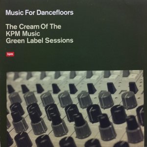 Music for Dancefloors: The Cream of the KPM Music Green Label Sessions