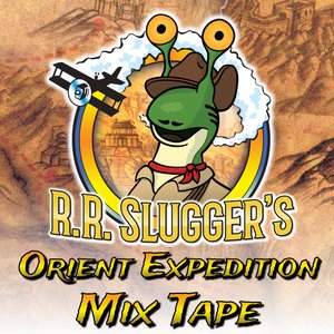 R.R. Slugger's Orient Expedition Mix Tape