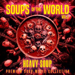 SOUPS of the WORLD v1: HEAVY SOUP