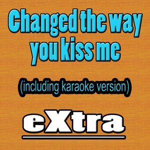 Changed the Way You Kiss Me (Hit Example, Including Karaoke)