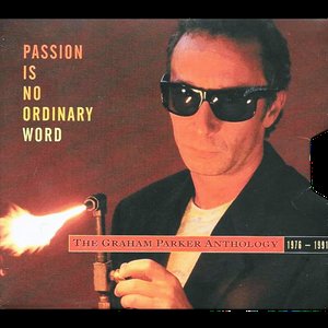Passion Is No Ordinary Word: The Graham Parker Anthology 1976-1991