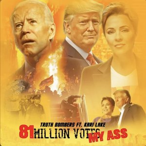 81 Million Votes, My Ass (feat. Kari Lake) - Single