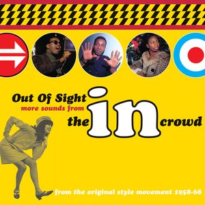 Out Of Sight: More Sounds From The In Crowd