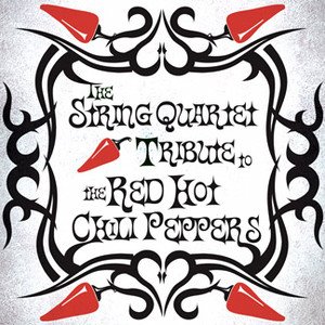 The String Quartet Tribute To the Red Hot Chili Peppers