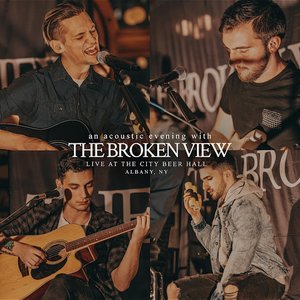 An Acoustic Evening With The Broken View: Live At The City Beer Hall, Albany, NY