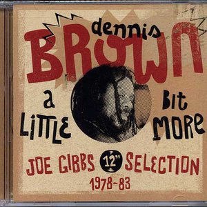 Dennis Brown - A Little Bit More: Joe Gibbs 12