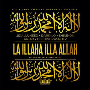 La Illaha Illa Allah (feat. Dark-Lo, Shine-On, Ar-Ab & Oschino Vasquez)