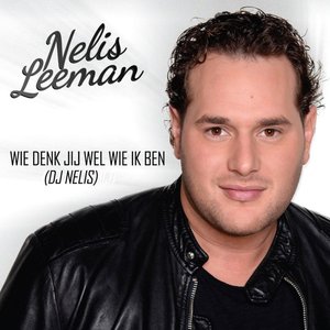 Wie Denk Jij Wel Wie Ik Ben (DJ Nelis)