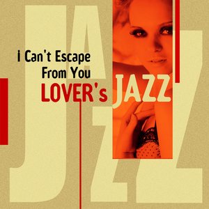 I Can't Escape From You - Lover's Jazz