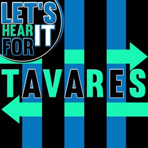 Let's Hear It for Tavares