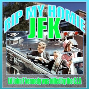 RIP my homie JFK