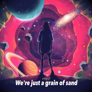 We're Just a Grain of Sand
