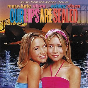 Our Lips Are Sealed (Music From the Mary-Kate & Ashely Olsen Movie)