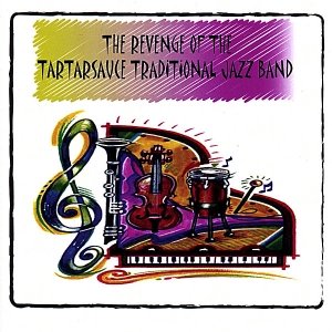 The Revenge of the Tartarsauce Traduitional Jazz Band