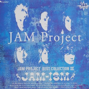 JAM-ISM 〜JAM PROJECT BEST COLLECTION III〜