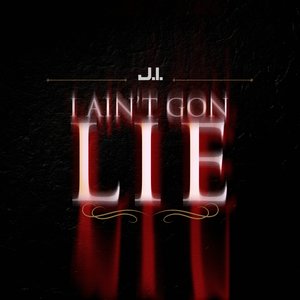 I Ain't Gon Lie - Single