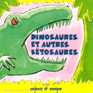 Dinosaures et autres bêtosaures