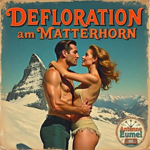 Defloration am Matterhorn