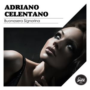Adriano Celentano - Buonasera Signorina - Zortam Music