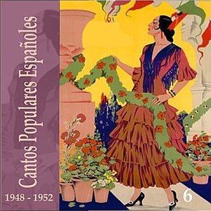 Cantos Populares Españoles (Spanish Popular Songs) Vol. 6, 1948 - 1952