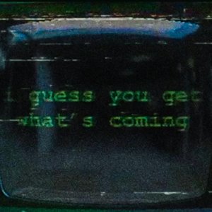 I Guess You Get What's Coming