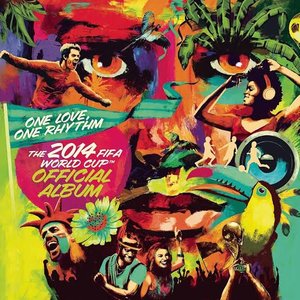 One Love, One Rhythm: The 2014 FIFA World Cup Official Album