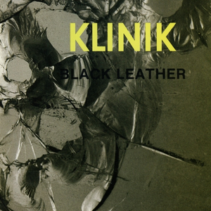 Klinik - The Klinik - Black Leather Lyrics - Zortam Music