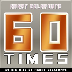 60 Times (60 Big Hits By Harry Belafonte)