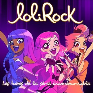 LoliRock (Les tubes de la série incontournable)