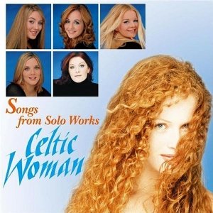 Songs From Solo Works - Celtic Woman
