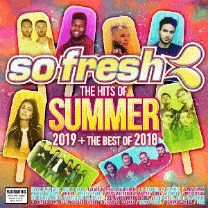 So Fresh: The Hits Of Summer 2019 + The Best Of 2018