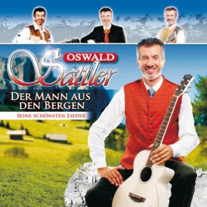 Oswald Sattler - Der Mann aus den Bergen - seine schönsten Lieder (Best of)