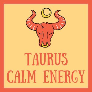 Taurus Calm Energy
