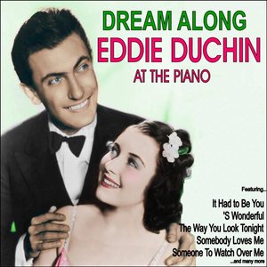 Dream Along: Eddy Duchin at the Piano