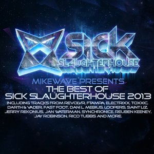 MikeWave Presents The Best Of Sick Slaughterhouse 2013