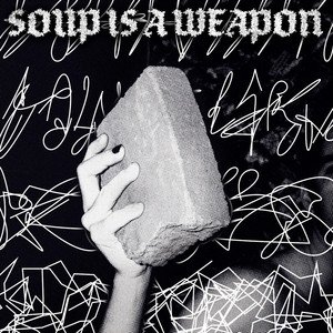 Soup Is a Weapon